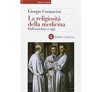 La religiosità della medicina. Dall'antichità a oggi
