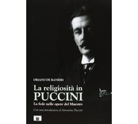 La religiosità in Puccini. La fede nelle opere del maestro - [Zecchini Editore]