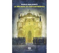 La reliquia di Costantinopoli - Malaguti Paolo