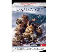 La reliquia di cristallo. La leggenda di Drizzt. Forgotten Realms. Vol. 4