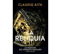 La reliquia. Le indagini del monaco Anselmo