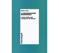 La remunerazione manageriale. Lezioni dalla crisi e proposte di riforma