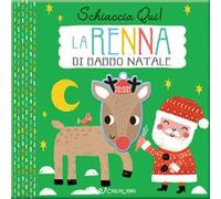 La renna di Babbo Natale. Schiaccia qui! Ediz. a colori