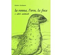 La renna, l'orso, la foca e altri animali