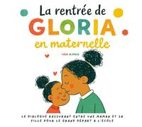 La Rentrée de Gloria en Maternelle: Le dialogue rassurant entre une maman et sa fille pour le grand départ à l'ecole