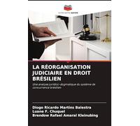 LA RÉORGANISATION JUDICIAIRE EN DROIT BRÉSILIEN: Une analyse juridico-dogmatique du système de concurrence brésilien