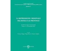 La repressione criminale tra Roma e le province. Atti del Convegno internazionale (Trento, 17 e 18 novembre 2022)