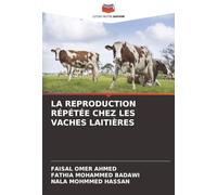 LA REPRODUCTION RÉPÉTÉE CHEZ LES VACHES LAITIÈRES