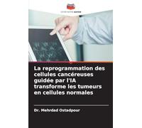 La reprogrammation des cellules cancéreuses guidée par l'IA transforme les tumeurs en cellules normales