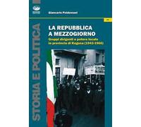 La Repubblica a Mezzogiorno. Gruppi dirigenti e potere locale in provincia di Ragusa (1953-1960)