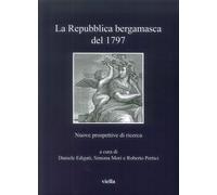 La Repubblica Bergamasca del 1797. Nuove Prospettive di ricerca.