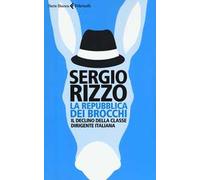 Libri Rizzo Sergio - La Repubblica Dei Brocchi. Il Declino Della Classe Dirigent