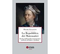 La Repubblica dei matematici. Storia dell'analisi matematica nell'età di Euler e Leibniz