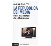 La repubblica dei media. L'Italia dal politichese alla politica iperreale