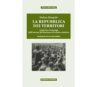 La repubblica dei territori. Ludovico Camangi dall'ascesa del fascismo al centro-sinistra