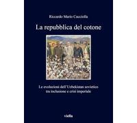 La repubblica del cotone. Le evoluzioni dell’Uzbekistan sovietico tra inclusione e crisi imperiale