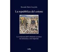 La repubblica del cotone. Le evoluzioni dell’Uzbekistan sovietico tra inclusione e crisi imperiale
