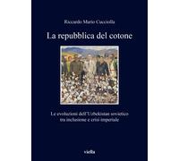La repubblica del cotone. Le evoluzioni dell'Uzbekistan sovietico tra inclusione