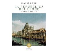 La Repubblica del Leone. Storia di Venezia - 2001 - Bompiani