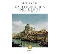 La Repubblica del Leone. Storia di Venezia