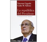 La Repubblica del presidente. Il settennato di Giorgio Napolitano