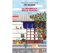 La repubblica della felicità - Ogawa Ito