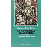 La repubblica della forza. Mario Scelba e le passioni del suo tempo