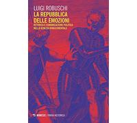 La repubblica delle emozioni. Retorica e comunicazione politica nella Venezia rinascimentale