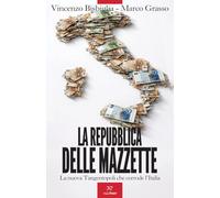 La Repubblica delle mazzette. La nuova Tangentopoli che corrode l'Italia