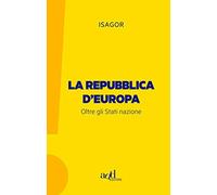 La Repubblica d'Europa. Oltre gli Stati nazione