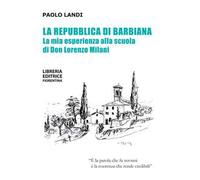La repubblica di Barbiana. La mia esperienza alla scuola di don Lorenzo Milani