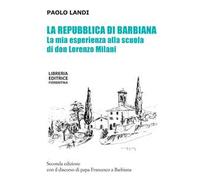 La repubblica di Barbiana. La mia esperienza alla scuola di don Lorenzo Milani. Ediz. ampliata