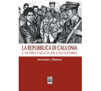 La Repubblica di Caulonia. L'altra faccia di una storia