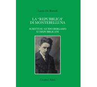 La «repubblica» di Montebelluna. Scritti su guido Bergamo e i repubblicani