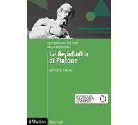 La «Repubblica» di Platone. Leggere i grandi testi della filosofia