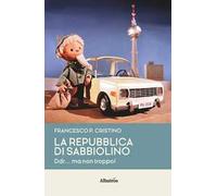 La Repubblica di Sabbiolino. DDR... ma non troppo!