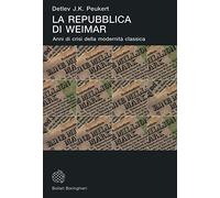 La Repubblica di Weimar. Anni di crisi della modernità classica - Peukert ...
