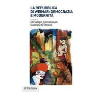 La Repubblica di Weimar: democrazia e modernità - 2021 - Il Mulin