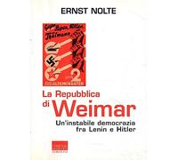La Repubblica di Weimar. Un'instabile democrazia fra Lenin e Hitler