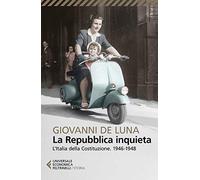 La Repubblica inquieta. L'Italia della Costituzione. 1946-1948