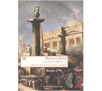 La repubblica nella città del Papa. Roma 1798