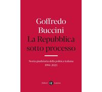 La Repubblica sotto processo. Storia giudiziaria della politica italiana 1994-20