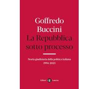 La Repubblica sotto processo. Storia giudiziaria della politica italiana 1994-2023