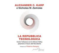 La repubblica tecnologica. Come l'alleanza con la Silicon Valley plasmerà il futuro dell'Occidente