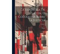 La República De Platón, O Coloquios Sobre La Justicia; Volume 1 (Tascabile)