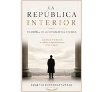 LA REPÚBLICA INTERIOR: FILOSOFÍA DE LA CIVILIZACIÓN TÉCNICA