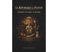 La République de Platon : Construire la cité idéale... en soi-même