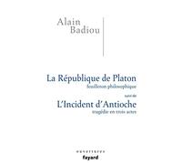 La République de Platon, Feuilleton philosophique: Suivi de L'incident d'Antioche, Tragédie en trois actes