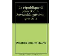 La république di Jean Bodin. Sovranità, governo, giustizia