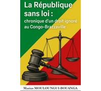 La République sans loi : chronique d’un droit ignoré au Congo-Brazzaville